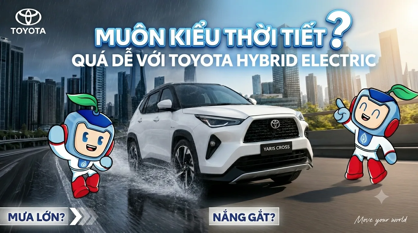 MUÔN KIỂU THỜI TIẾT? QUÁ DỄ VỚI TOYOTA HYBRID ELECTRIC